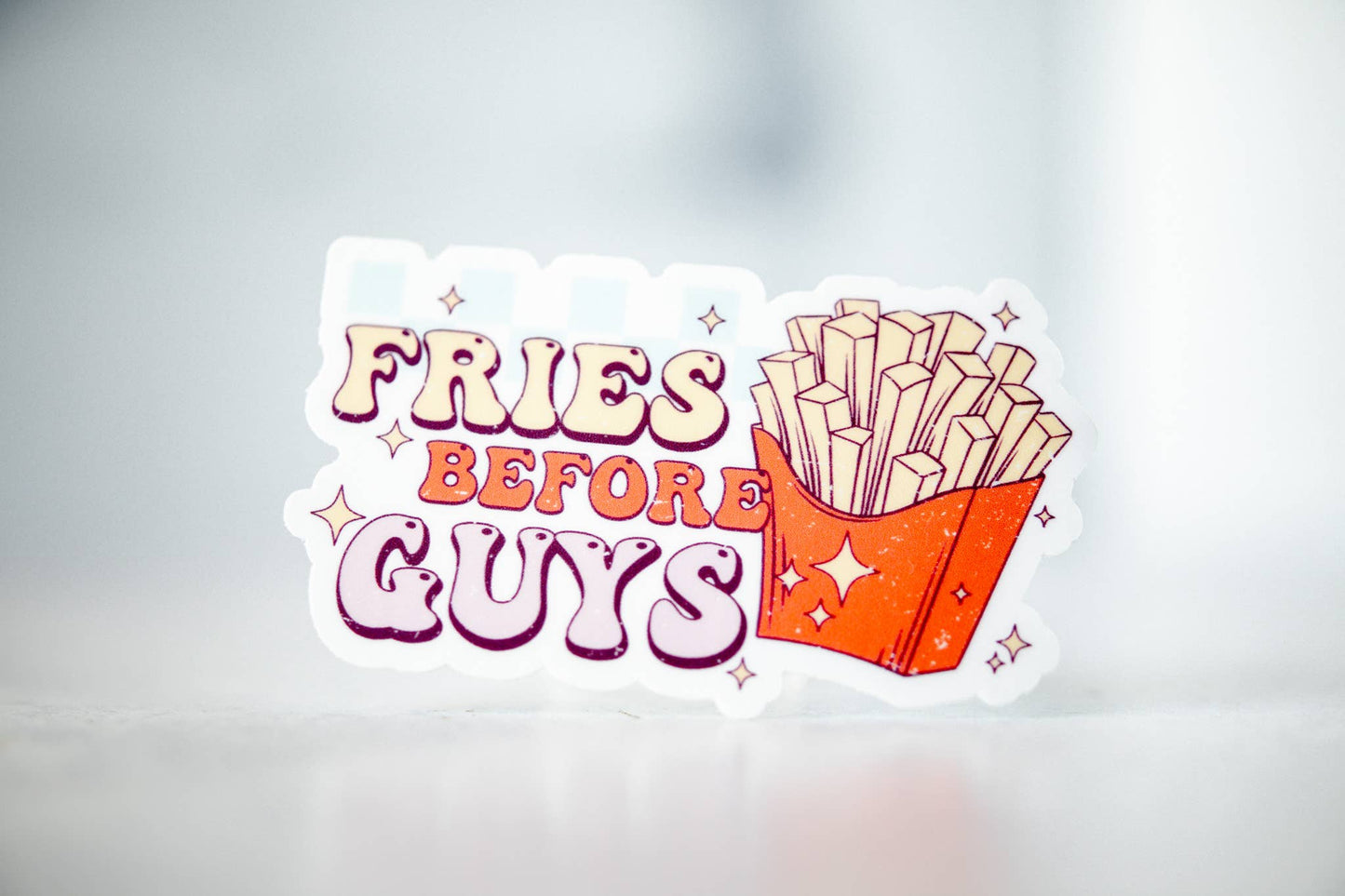 Fries Before Guys, Vinyl Sticker, 3x3 in.