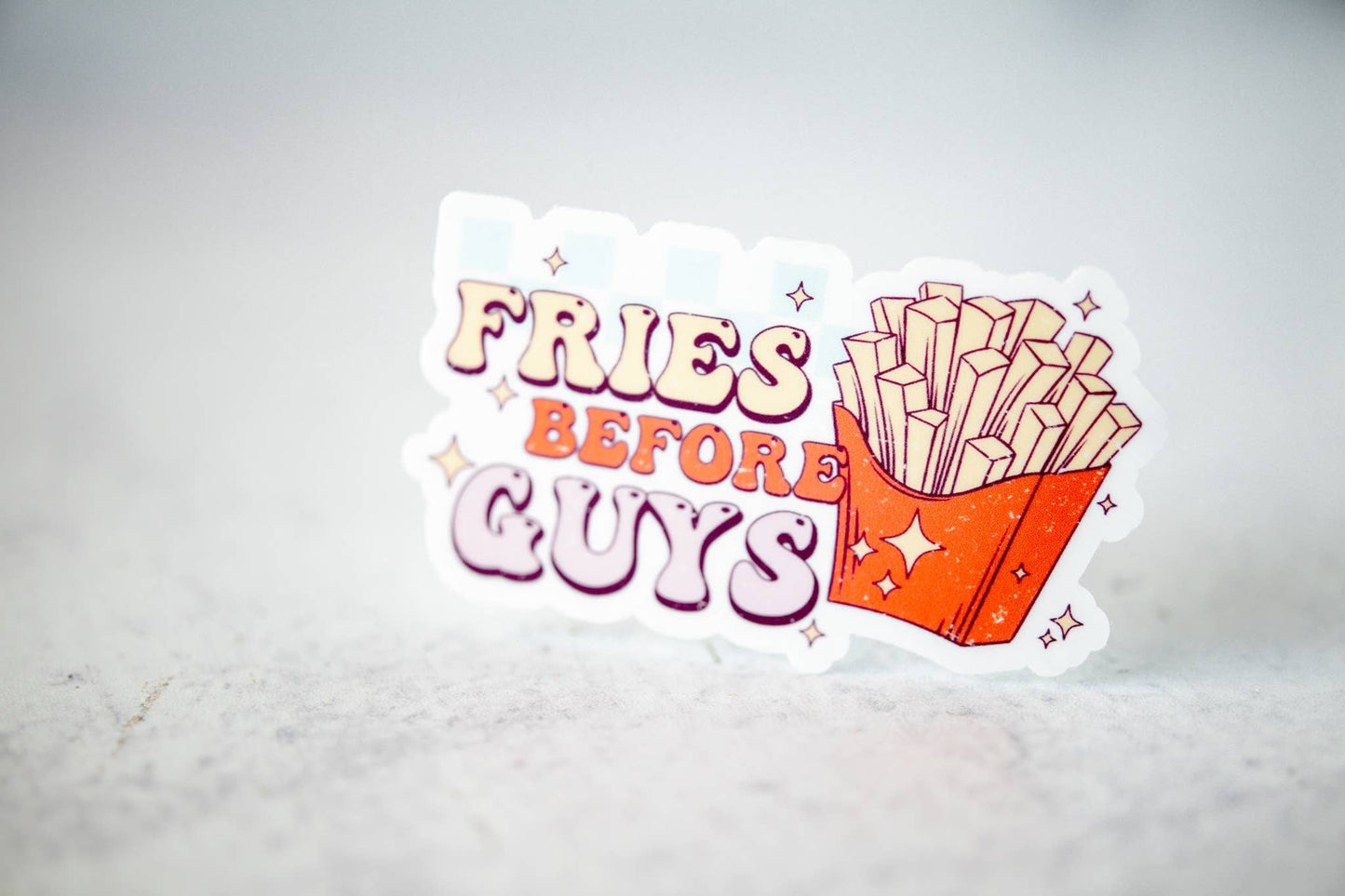 Fries Before Guys, Vinyl Sticker, 3x3 in.