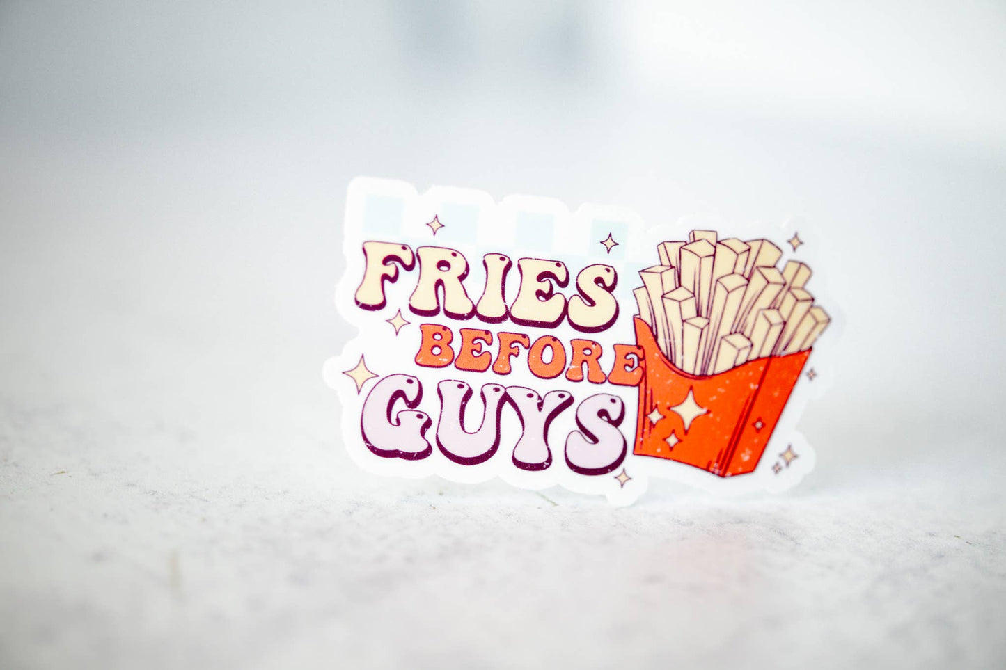 Fries Before Guys, Vinyl Sticker, 3x3 in.