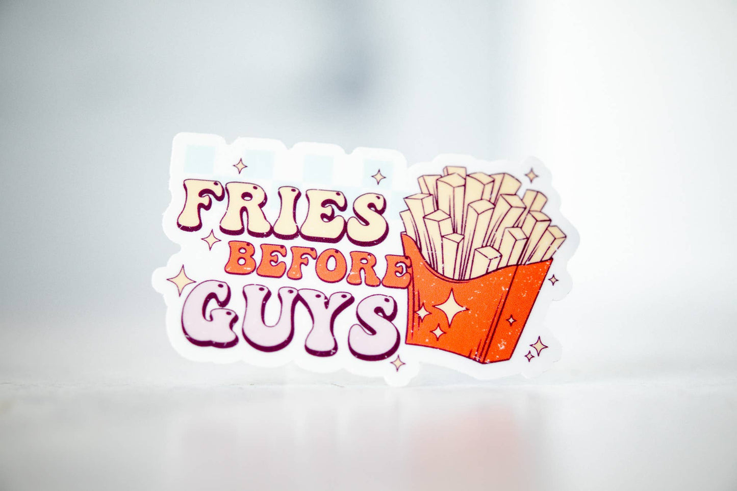 Fries Before Guys, Vinyl Sticker, 3x3 in.