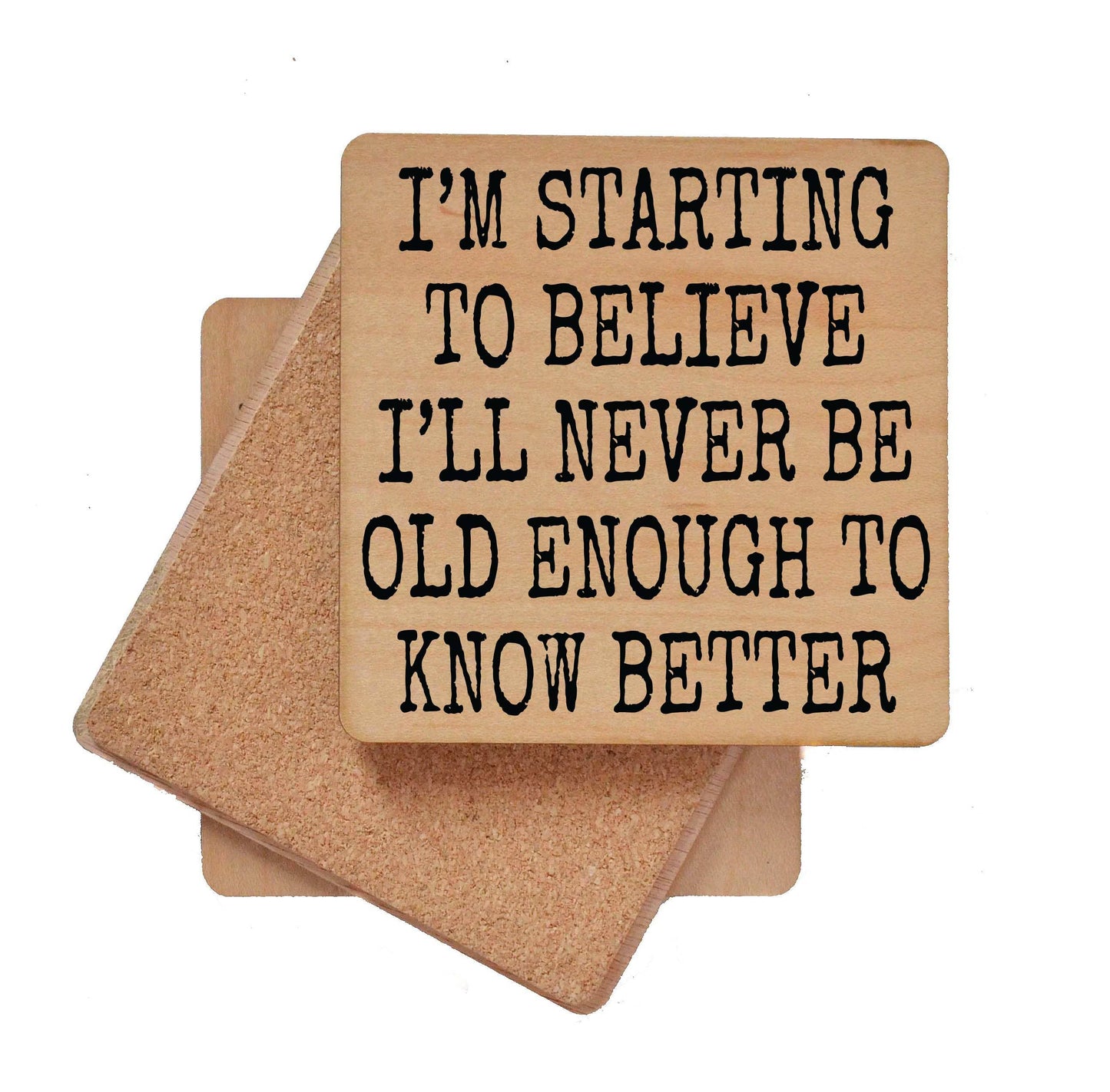 Coasters - Old Enough To Know Better Wood Coaster