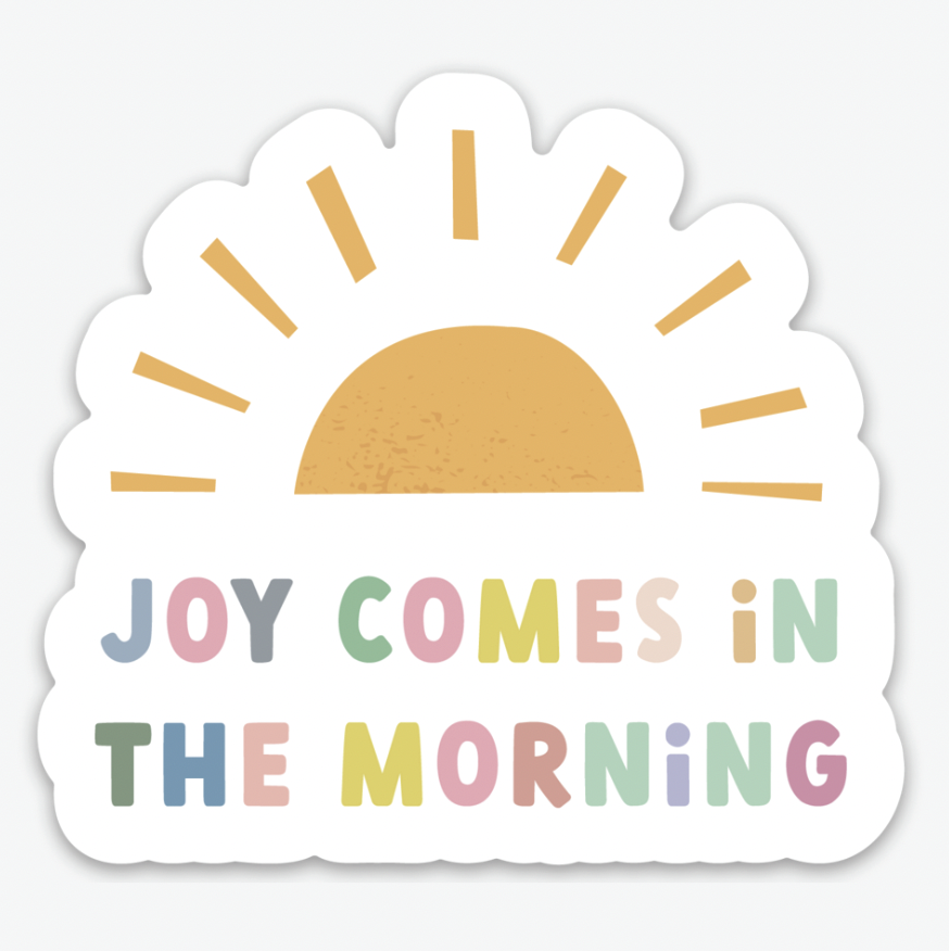 Joy Comes Sticker | Christian Sticker | Christian Gift