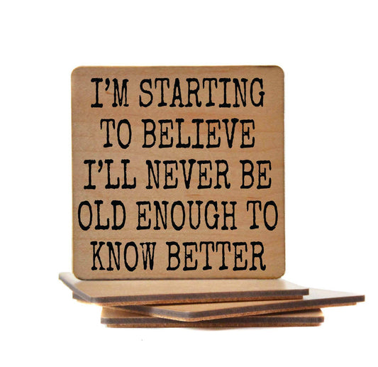 Coasters - Old Enough To Know Better Wood Coaster