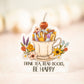 Drink Tea, Read Books, Be Happy, Vinyl Sticker, 3x3 in.