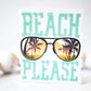 Beach Please,  Sunglasses, Clear, Vinyl Sticker, 3x3 in.
