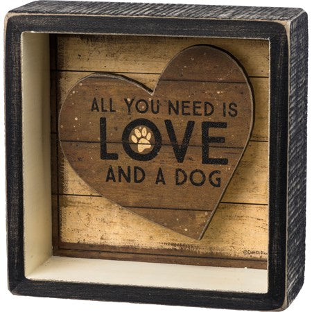 All you Need is Love and a Dog Reverse Box Sign