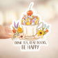 Drink Tea, Read Books, Be Happy, Vinyl Sticker, 3x3 in.