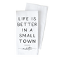Better In A Small Town Custom Tea Towel