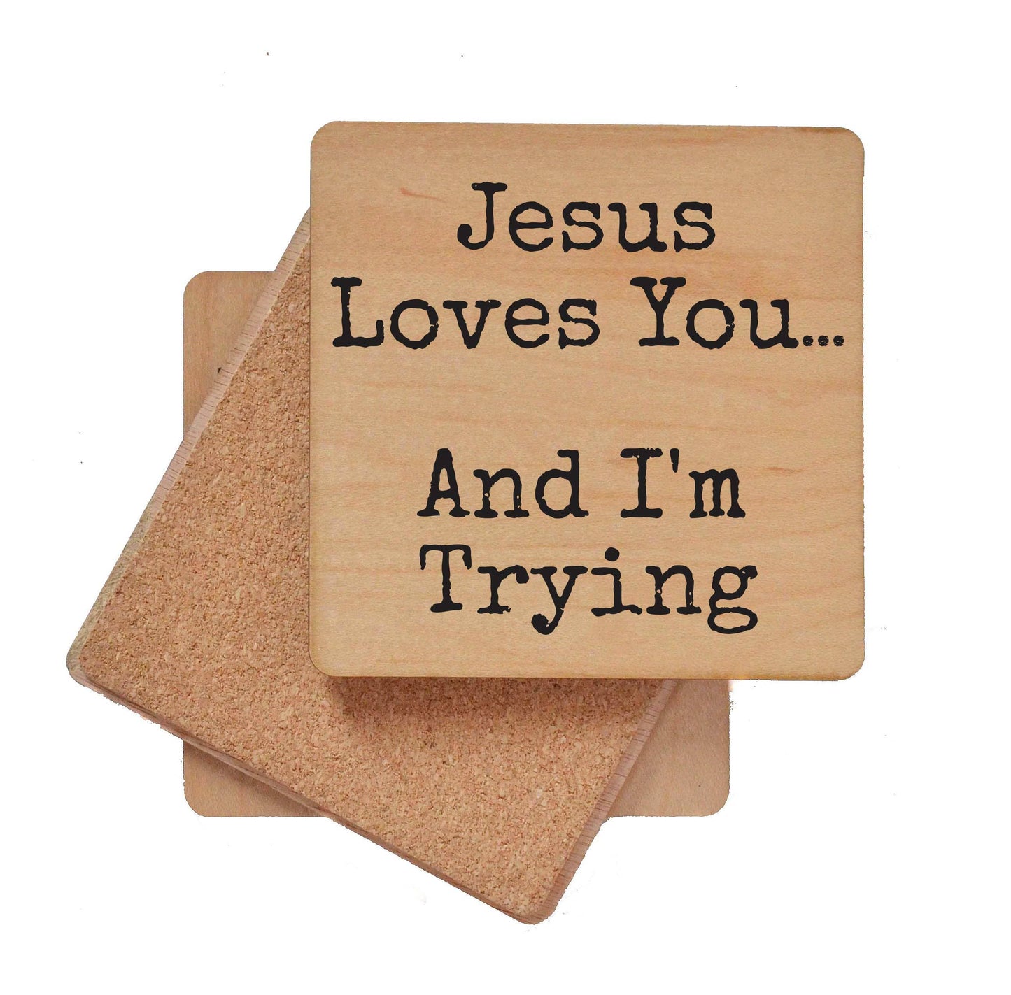 Coasters - Jesus Loves You. And I'm Trying Fun Wood Coaster