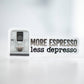 More Espresso Less Depresso, Vinyl Sticker, 3x3 in.