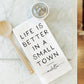 Better In A Small Town Custom Tea Towel
