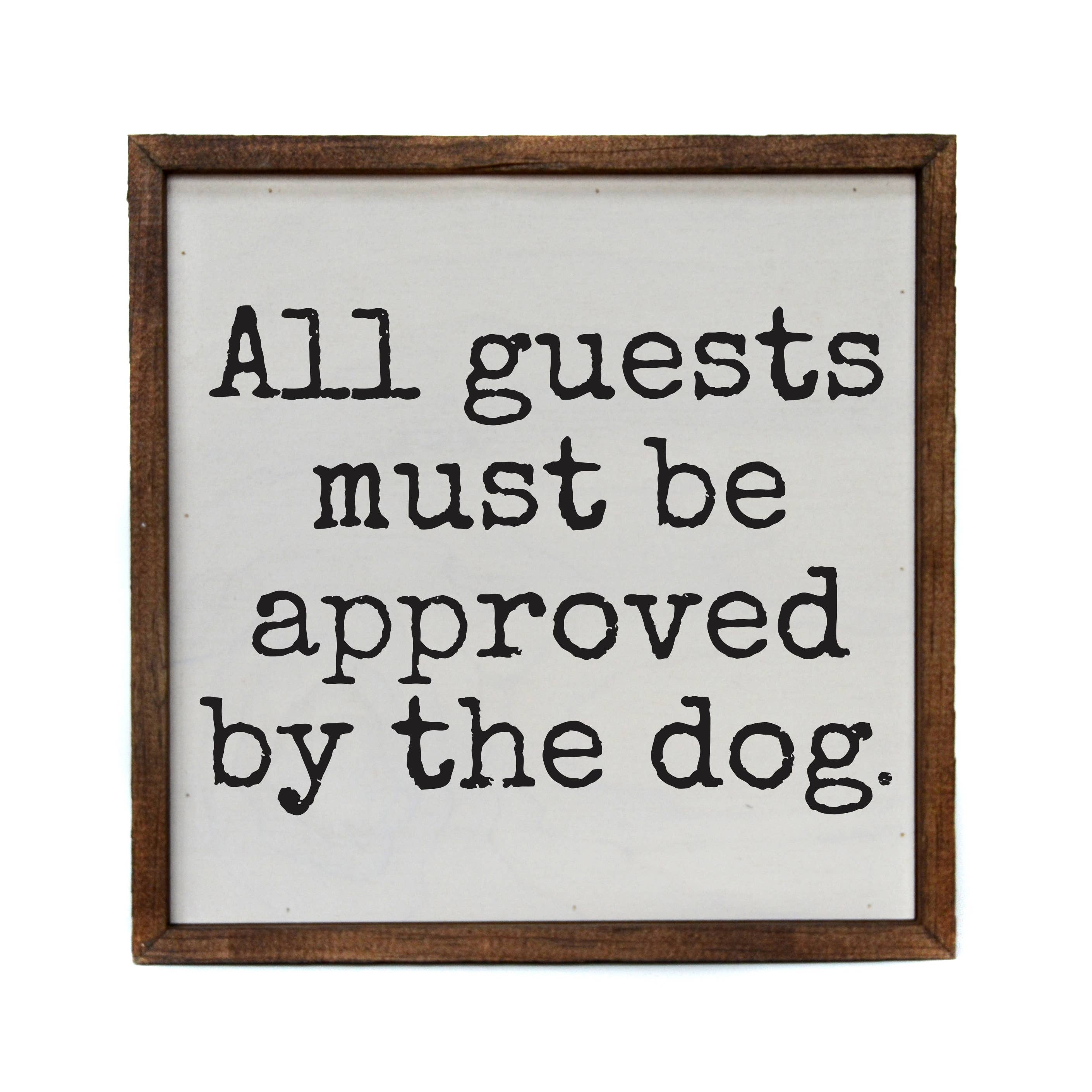 All Guests Must Be Approved By The Dog Funny Home Decor – MaddyLu's ...