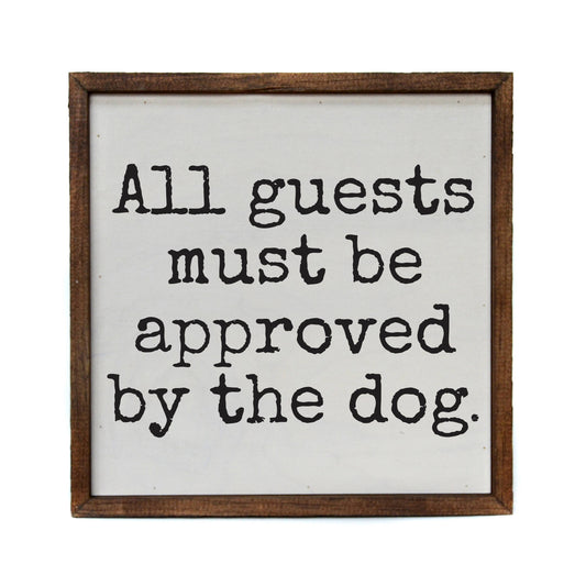 All Guests Must Be Approved By The Dog Funny Home Decor