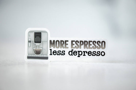 More Espresso Less Depresso, Vinyl Sticker, 3x3 in.
