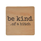Coasters - Be Kind. Of A Funny Wood Coaster - Friend Gifts
