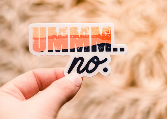 Ummm No…. Retro Vinyl Sticker, 3x3 in