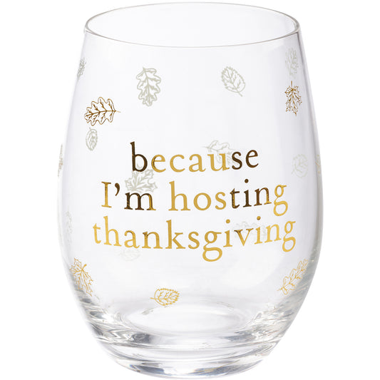 Because I'm Hosting Thanksgiving wine glass