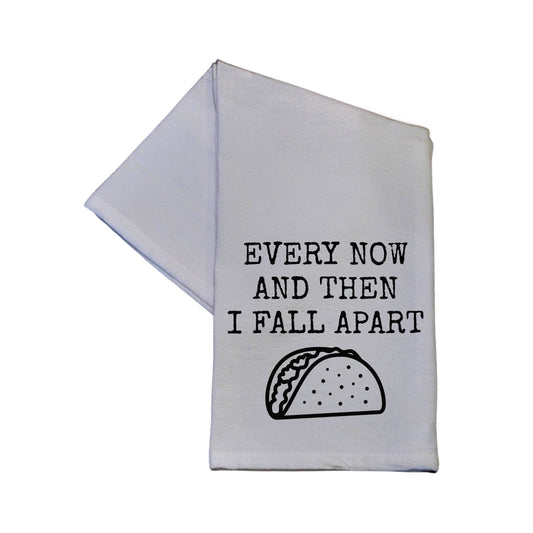 Every Now And Then I Fall Apart  16x24 Tea Towel