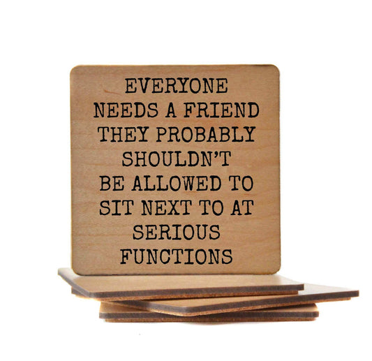 Coasters - Everyone Needs A Friend Funny Wood Coaster