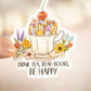 Drink Tea, Read Books, Be Happy, Vinyl Sticker, 3x3 in.