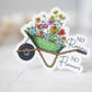 No Rain No Flowers, Wheelbarrow Vinyl Sticker, 3x3 in.