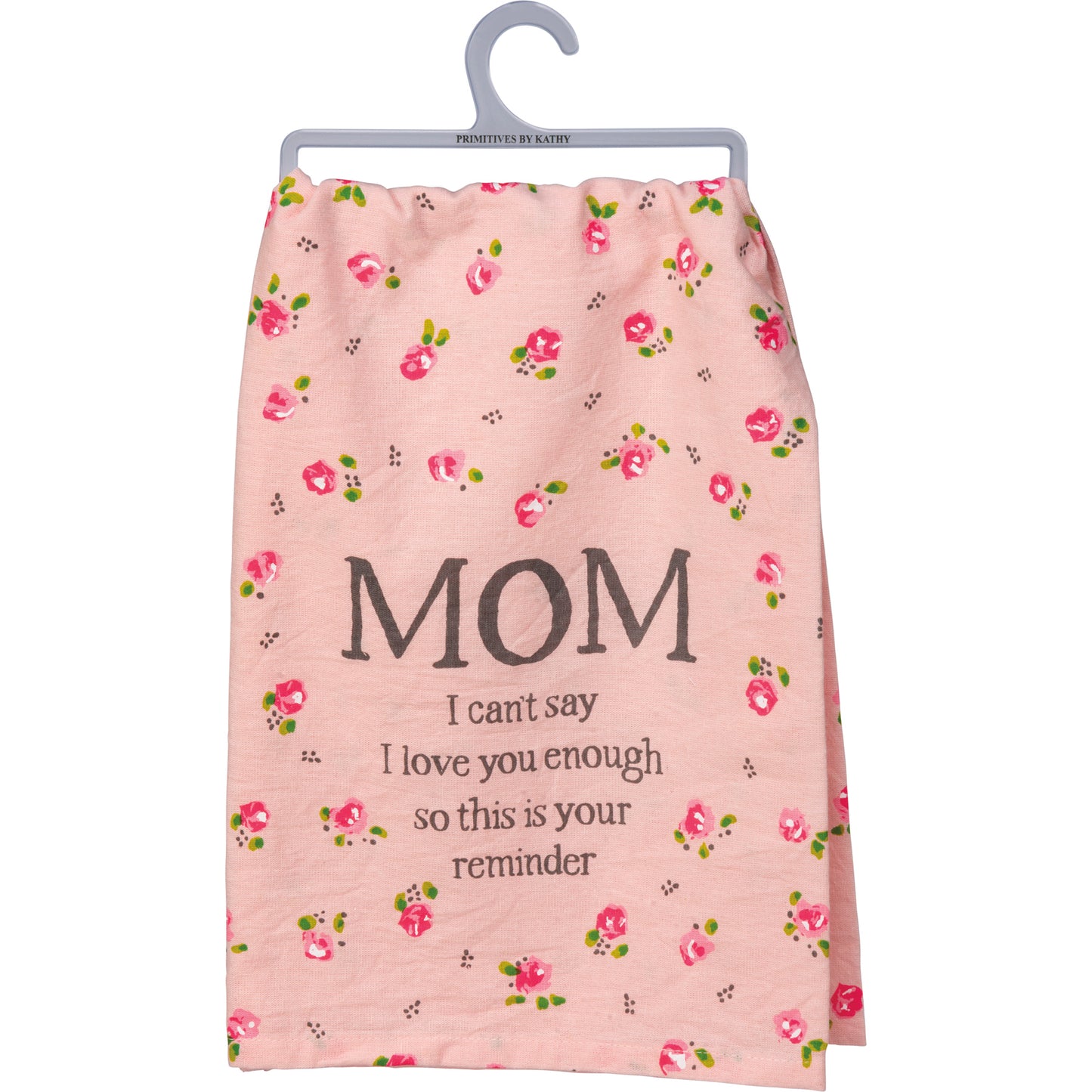 Mom I Can&#39;t Say I Love You Enough Kitchen Towel