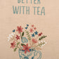Life Is Better With Tea Kitchen Towel